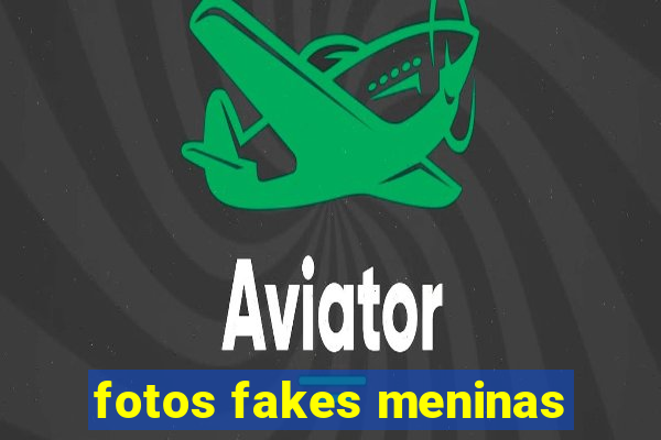 fotos fakes meninas